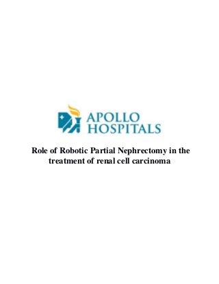 Role of Robotic Partial Nephrectomy in the
treatment of renal cell carcinoma
 