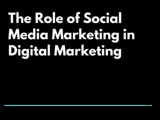 The Role of Social
Media Marketing in
Digital Marketing
H T T P S : / / W W W . H I R E S E O C O N S U L T A N T S . C O M /
V.01
 