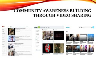 COMMUNITY AWARENESS BUILDING
THROUGH VIDEO SHARING
 