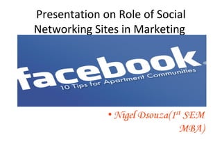 Presentation on Role of Social
Networking Sites in Marketing
 