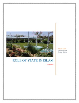 ROLE OF STATE IN ISLAM
Economics
Ehsan Khan
University Law
College Quetta
 