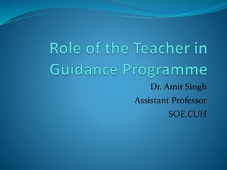 Dr. Amit Singh
Assistant Professor
SOE,CUH
 