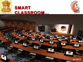 01/18/15
17
SMARTSMART
CLASSROOM…CLASSROOM…
 