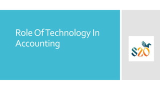 RoleOfTechnology In
Accounting
 