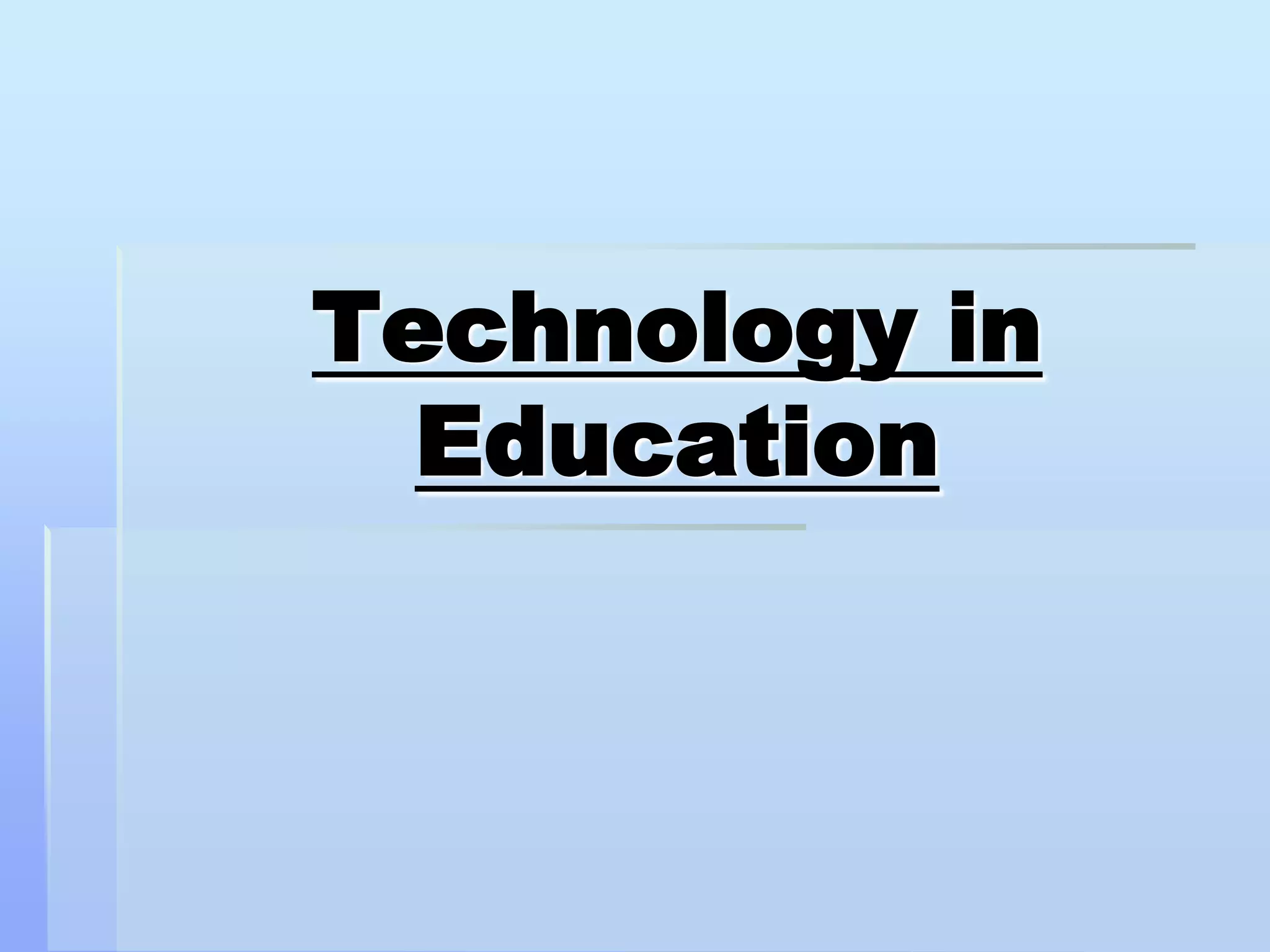 Technology in
  Education
 