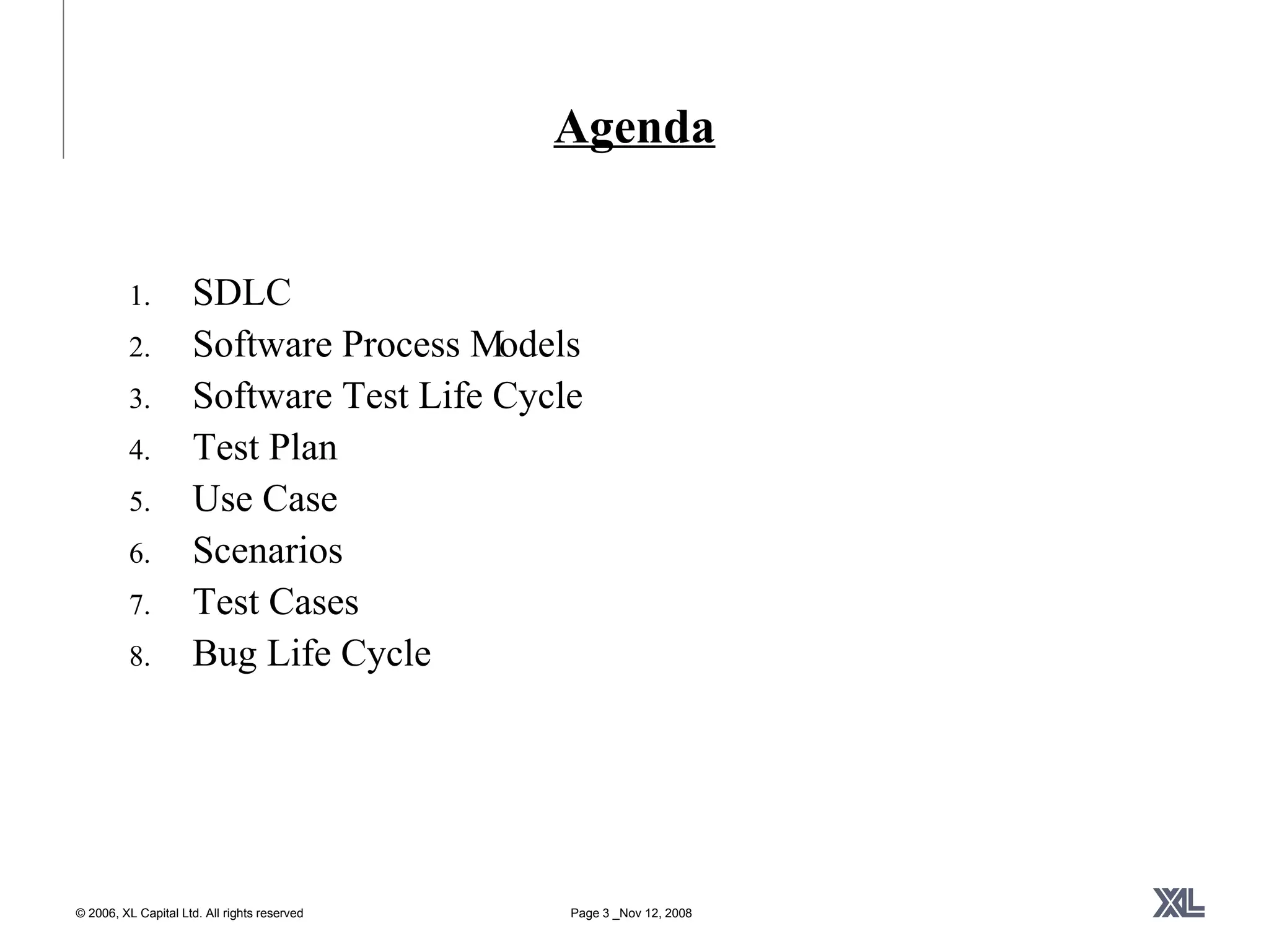 Agenda SDLC Software Process Models Software Test Life Cycle Test Plan Use Case Scenarios Test Cases Bug Life Cycle 