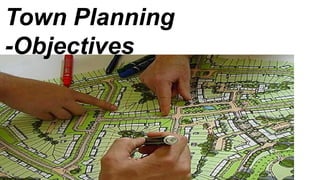Town Planning
-Objectives
 