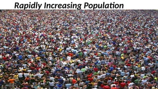 Rapidly Increasing Population
 