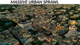 MASSIVE URBAN SPRAWL
 