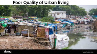 Poor Quality of Urban living
 