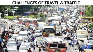 CHALLENGES OF TRAVEL & TRAFFIC
 