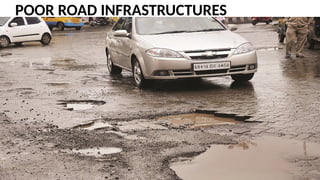 POOR ROAD INFRASTRUCTURES
 