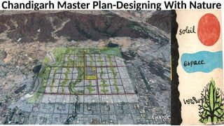 Chandigarh Master Plan-Designing With Nature
 