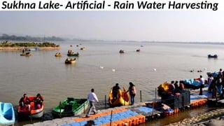 Sukhna Lake- Artificial - Rain Water Harvesting
 