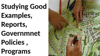 Studying Good
Examples,
Reports,
Governmnet
Policies ,
Programs
 