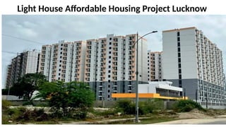 Light House Affordable Housing Project Lucknow
 