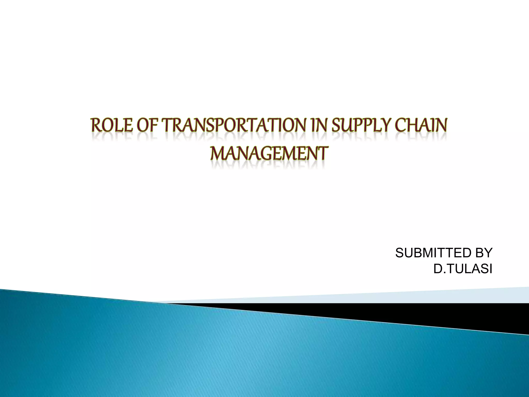Role of transportation in supply chain mgmt | PPTX