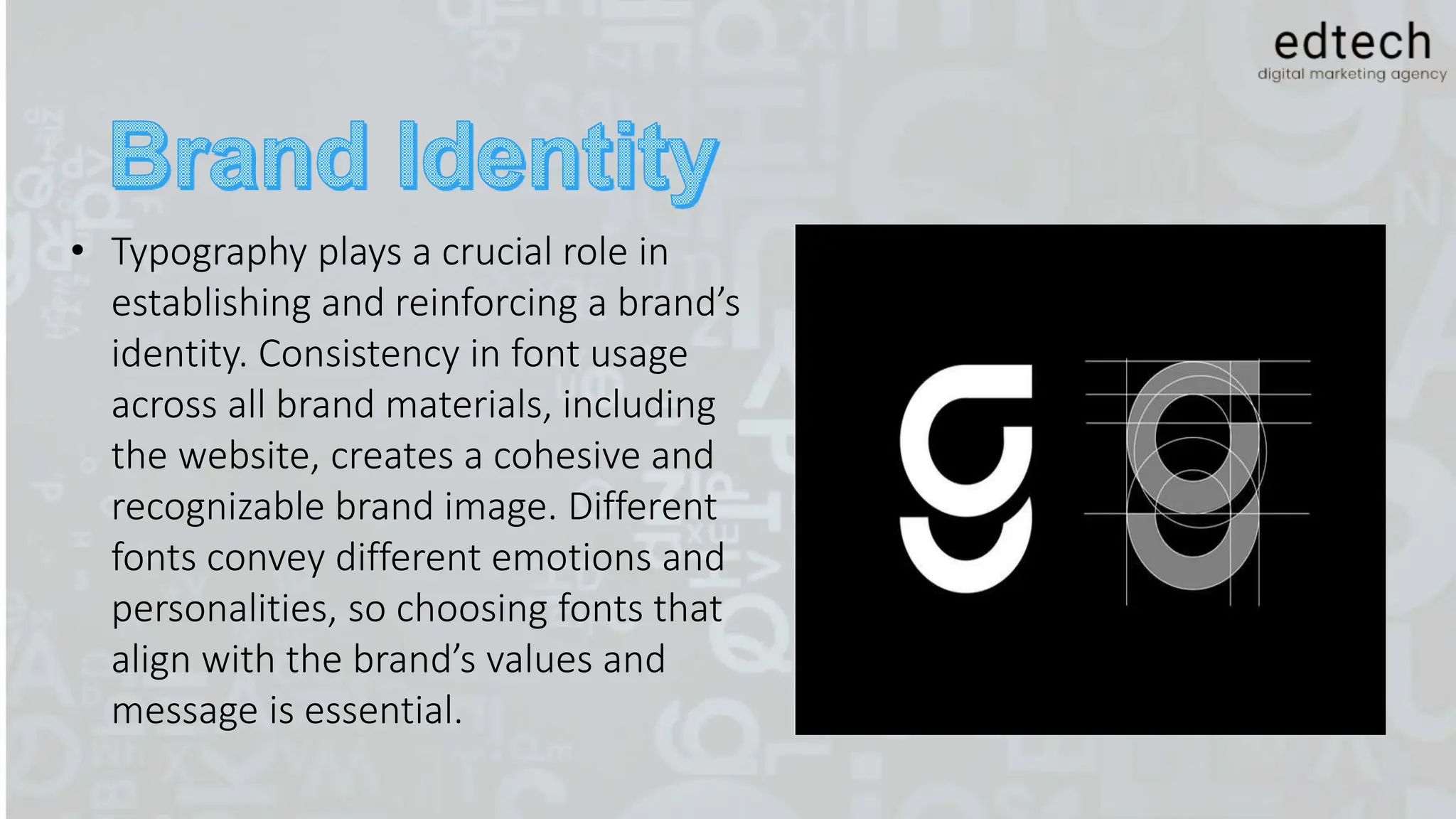 • Typography plays a crucial role in
establishing and reinforcing a brand’s
identity. Consistency in font usage
across all brand materials, including
the website, creates a cohesive and
recognizable brand image. Different
fonts convey different emotions and
personalities, so choosing fonts that
align with the brand’s values and
message is essential.
 