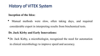 Vitek Method Comprehensive Overview of VITEK 2 System in Diagnostic Microbiology | PPTX