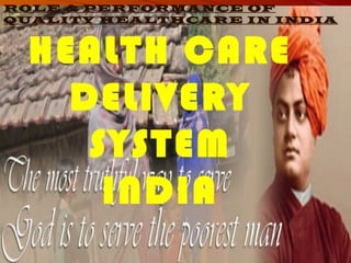 ROLE & PERFORMANCE OF
QUALITY HEALTHCARE IN INDIA
 