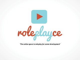 ‘The online space to roleplay for career development’
 