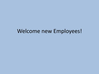 Welcome new Employees!
 