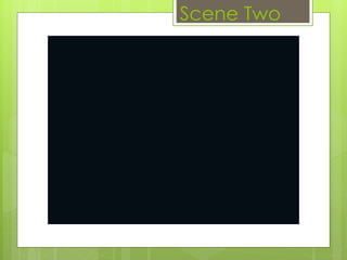 Scene Two
 