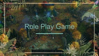 Role Play Game
 