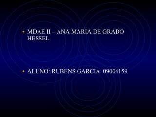 MDAE II – ANA MARIA DE GRADO HESSEL  ALUNO: RUBENS GARCIA  09004159 