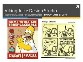 
INDUCTION PACKAGE FOR NEW EMPLOYEES – IMPORTANT STUFF!
Viking Juice Design Studio
 