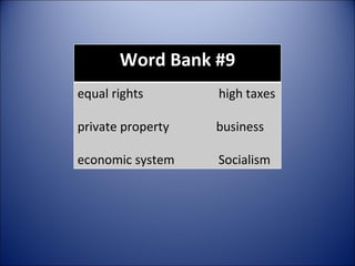 Word Bank #9 equal rights  high taxes private property  business  economic system  Socialism 
