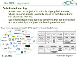 The ROLE approach
  Self-directed learning:
  •    A mission of our project is to not only target gifted learners,
       ...