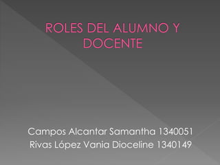 Campos Alcantar Samantha 1340051
Rivas López Vania Dioceline 1340149
 