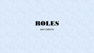 ROLES
AMY FORSYTH
 