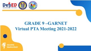 GRADE 9 –GARNET
Virtual PTA Meeting 2021-2022
 
