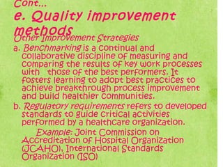 Cont…
e. Quality improvement
methodsOther Improvement Strategies
a. Benchmarking is a continual and
collaborative discipli...