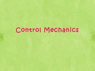 Control Mechanics
 