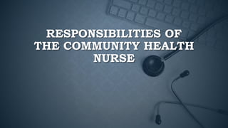 ROLES AND FUNCTIONS OF THE PUBLIC HEALTH NURSE | PPTX