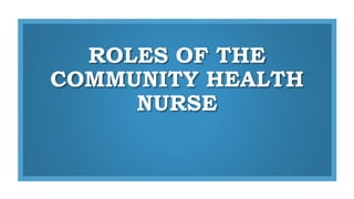 ROLES AND FUNCTIONS OF THE PUBLIC HEALTH NURSE | PPTX