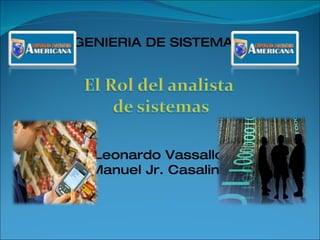 INGENIERIA DE SISTEMAS  Leonardo Vassallo Manuel Jr. Casalins 