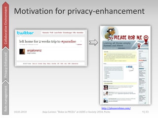 for professional networking	(@anjalorenz),[object Object],[object Object],Privacy-Enhanced,[object Object],Rolemanagement,[object Object],18.03.2010,[object Object],6 | 33,[object Object],Anja Lorenz: "Roles in PECEs" at IADIS e-Society 2010, Porto,[object Object]