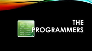THE
PROGRAMMERS
 