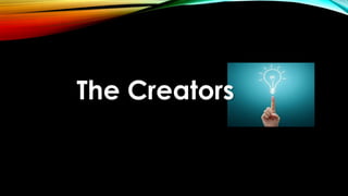 The Creators
 
