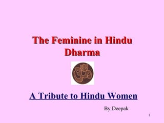 The Feminine in Hindu Dharma A Tribute to Hindu Women By Deepak 