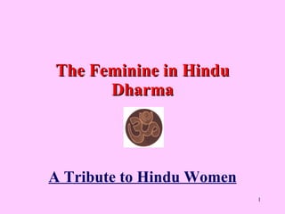 The Feminine in Hindu Dharma A Tribute to Hindu Women 
