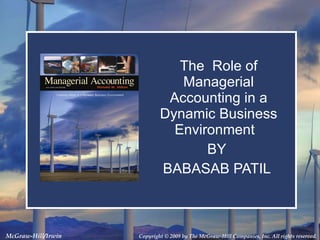 The  Role of Managerial Accounting in a Dynamic Business Environment  BY  BABASAB PATIL  