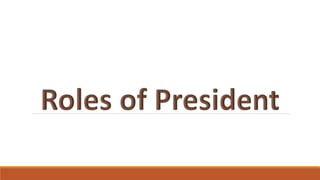 Roles Of The President