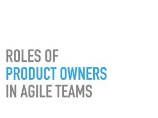 ROLES OF
PRODUCT OWNERS
IN AGILE TEAMS
 