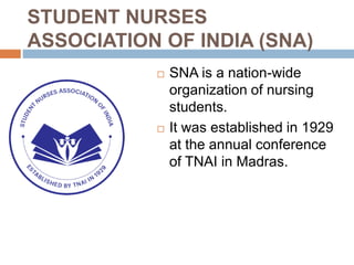STUDENT NURSES
ASSOCIATION OF INDIA (SNA)
 SNA is a nation-wide
organization of nursing
students.
 It was established in...