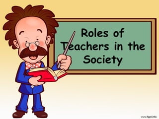 Roles of Teachers in the Society "Transmitter of Knowledge".pptx